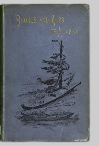 Shores And Alps Of Alaska With Illustrations And Two Maps - 