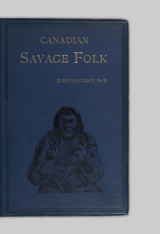 Canadian Savage Folk The Native Tribes Of Canada Ubc Library Open Collections