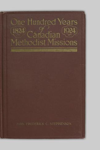 One Hundred Years Of Canadian Methodist Missions 1824 1924 - 