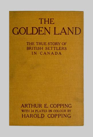 Golden Land The True Story And Experiences Of British Settlers In Canada Ubc Library Open Collections